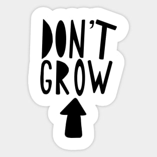 Don't grow up Sticker